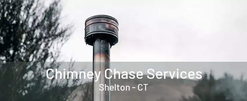 Chimney Chase Services Shelton - CT