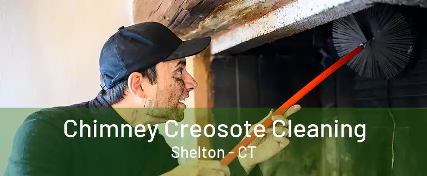 Chimney Creosote Cleaning Shelton - CT