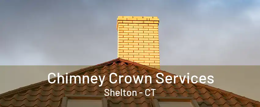 Chimney Crown Services Shelton - CT