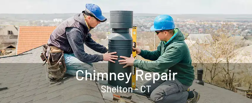 Chimney Repair Shelton - CT