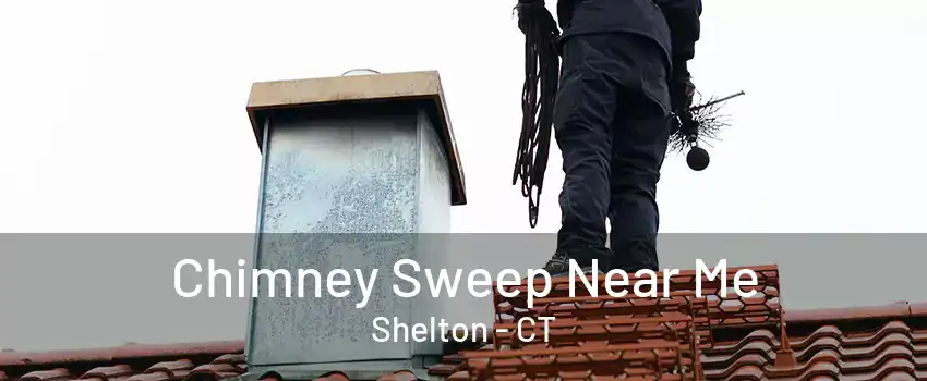 Chimney Sweep Near Me Shelton - CT