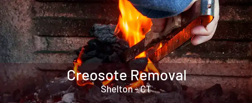 Creosote Removal Shelton - CT