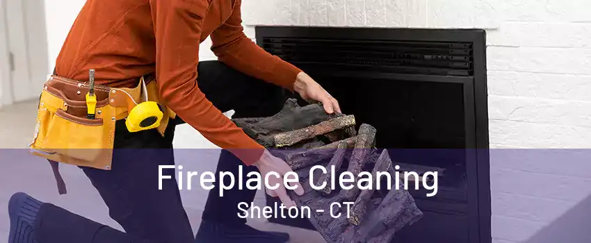 Fireplace Cleaning Shelton - CT