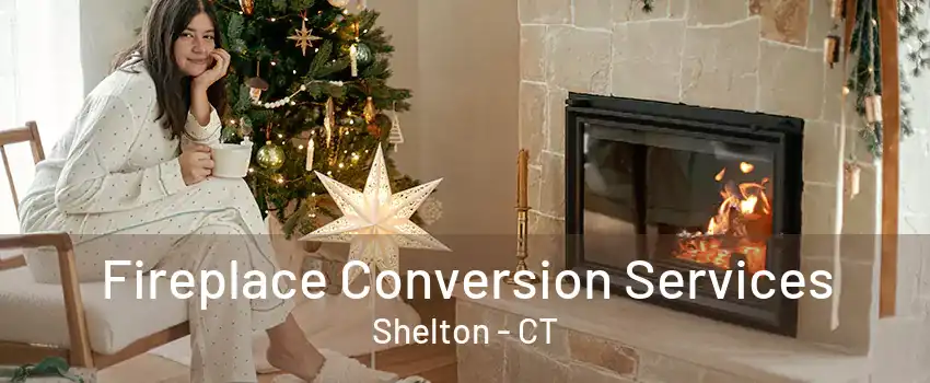 Fireplace Conversion Services Shelton - CT