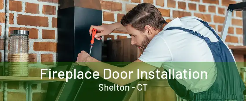 Fireplace Door Installation Shelton - CT