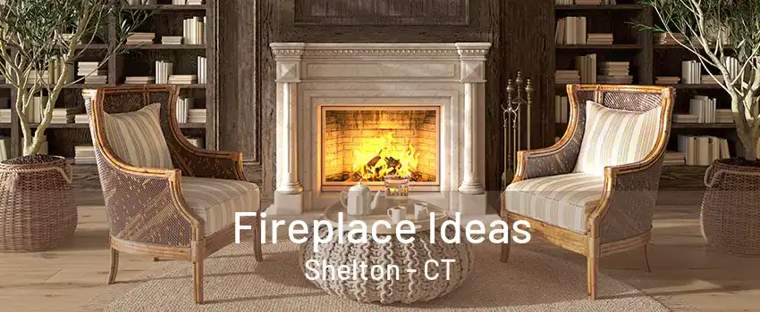 Fireplace Ideas Shelton - CT