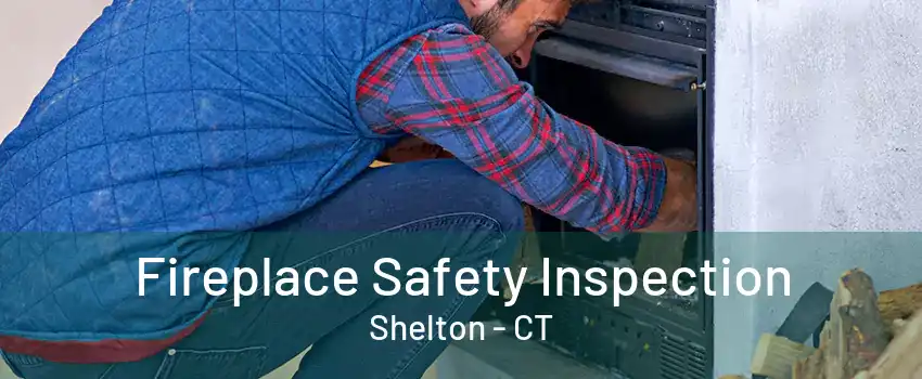 Fireplace Safety Inspection Shelton - CT