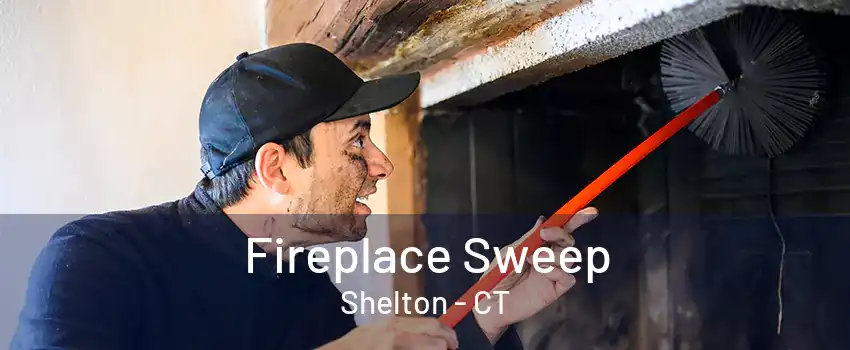 Fireplace Sweep Shelton - CT