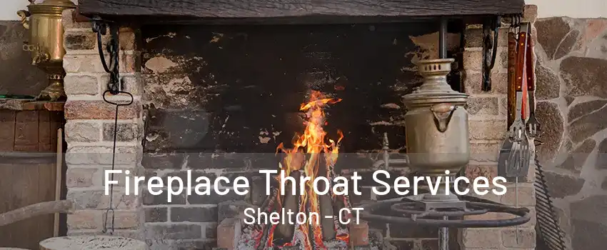 Fireplace Throat Services Shelton - CT