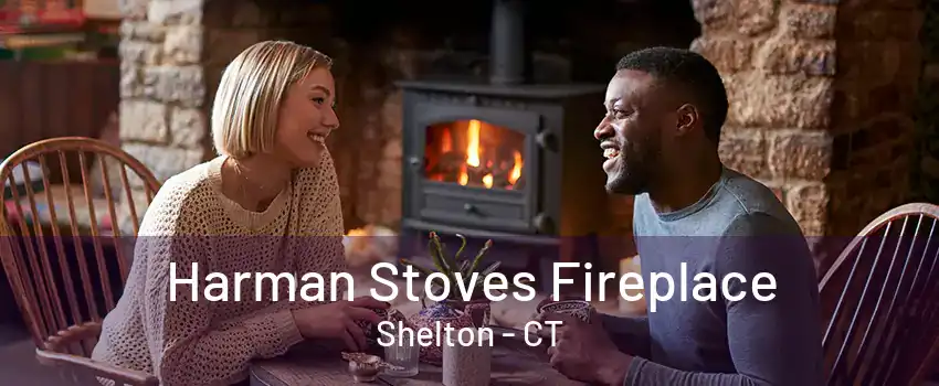 Harman Stoves Fireplace Shelton - CT