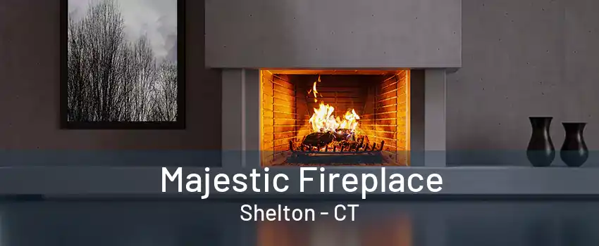 Majestic Fireplace Shelton - CT