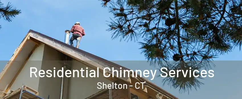 Residential Chimney Services Shelton - CT