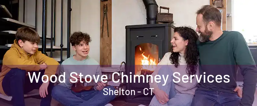 Wood Stove Chimney Services Shelton - CT