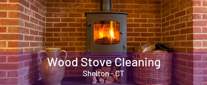 Wood Stove Cleaning Shelton - CT